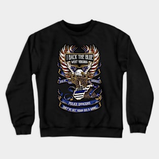 I Back The Blue West Virginia Police Got Your Six Crewneck Sweatshirt